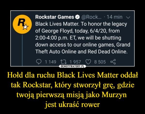 Hołd dla ruchu Black Lives Matter oddał tak Rockstar, który stworzył grę, gdzie twoją pierwszą misją jako Murzyn jest ukraść rower –  
