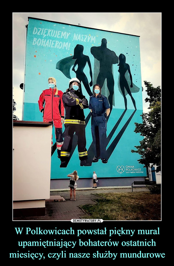 W Polkowicach powstał piękny mural upamiętniający bohaterów ostatnich miesięcy, czyli nasze służby mundurowe