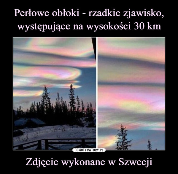 Perłowe obłoki - rzadkie zjawisko, występujące na wysokości 30 km Zdjęcie wykonane w Szwecji