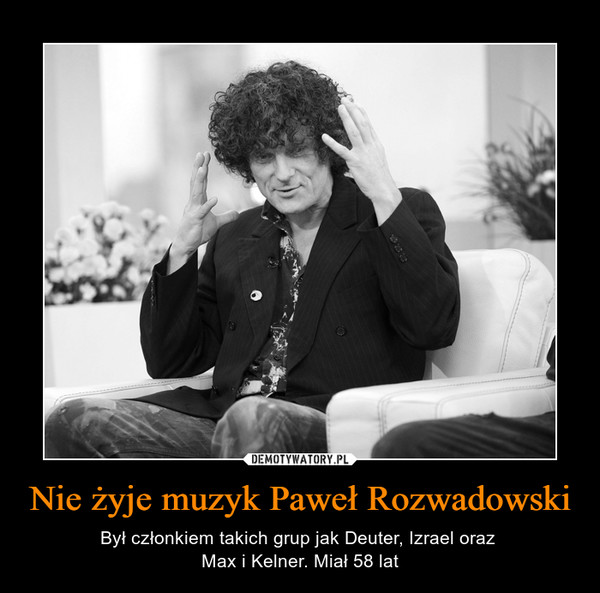 Nie żyje muzyk Paweł Rozwadowski – Był członkiem takich grup jak Deuter, Izrael oraz Max i Kelner. Miał 58 lat 