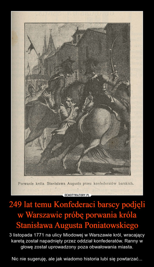 249 lat temu Konfederaci barscy podjęli w Warszawie próbę porwania króla Stanisława Augusta Poniatowskiego