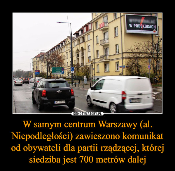 W samym centrum Warszawy (al. Niepodległości) zawieszono komunikat od obywateli dla partii rządzącej, której siedziba jest 700 metrów dalej
