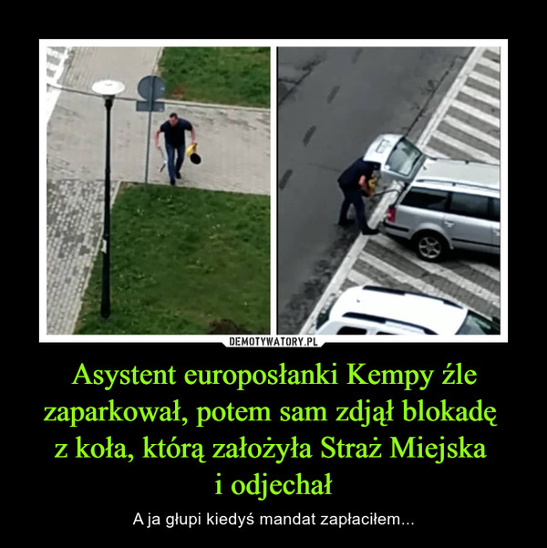 Asystent europosłanki Kempy źle zaparkował, potem sam zdjął blokadę z koła, którą założyła Straż Miejska i odjechał – A ja głupi kiedyś mandat zapłaciłem... 