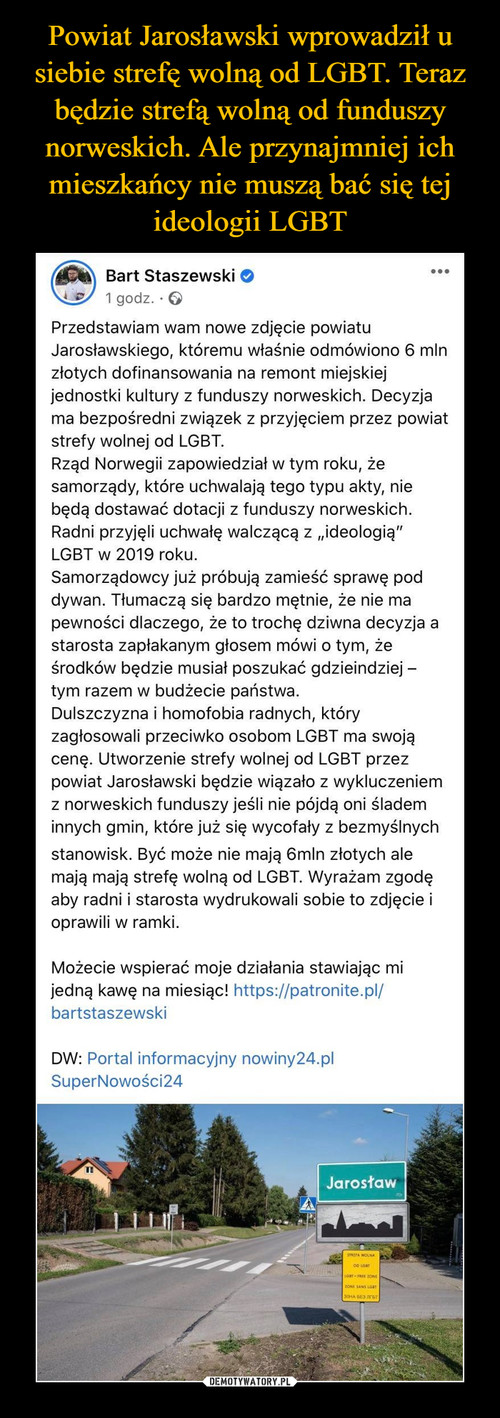 Powiat Jarosławski wprowadził u siebie strefę wolną od LGBT. Teraz będzie strefą wolną od funduszy norweskich. Ale przynajmniej ich mieszkańcy nie muszą bać się tej ideologii LGBT
