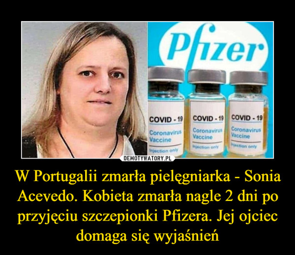 W Portugalii zmarła pielęgniarka - Sonia Acevedo. Kobieta zmarła nagle 2 dni po przyjęciu szczepionki Pfizera. Jej ojciec domaga się wyjaśnień –  