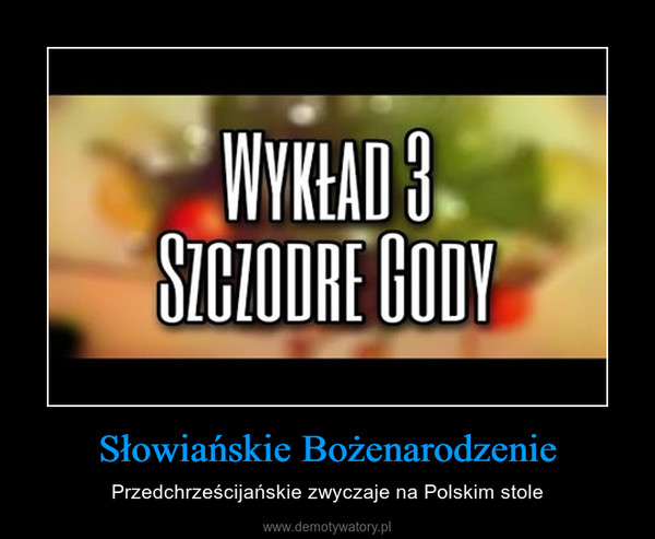 Słowiańskie Bożenarodzenie – Przedchrześcijańskie zwyczaje na Polskim stole 