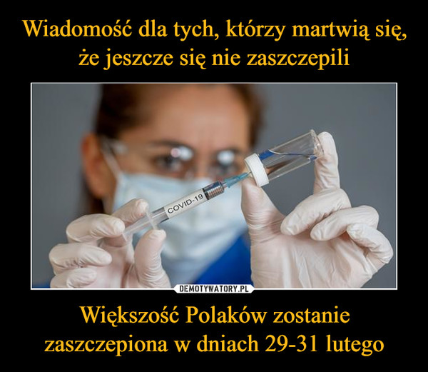 Większość Polaków zostanie zaszczepiona w dniach 29-31 lutego –  