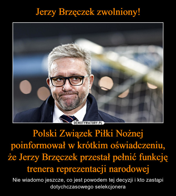 Jerzy Brzęczek zwolniony! Polski Związek Piłki Nożnej poinformował w krótkim oświadczeniu, że Jerzy Brzęczek przestał pełnić funkcję trenera reprezentacji narodowej