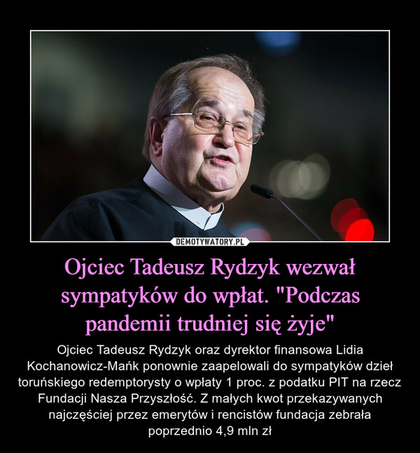 Ojciec Tadeusz Rydzyk wezwał sympatyków do wpłat. "Podczas pandemii trudniej się żyje"
