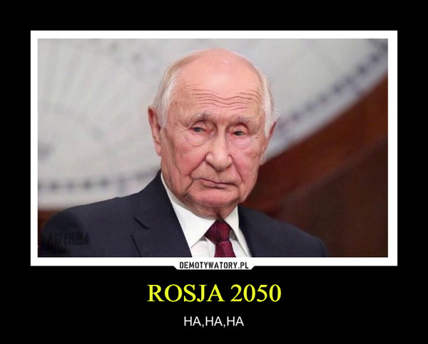 ROSJA 2050 – HA,HA,HA 