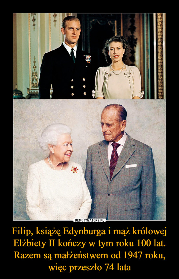 Filip, książę Edynburga i mąż królowej Elżbiety II kończy w tym roku 100 lat. Razem są małżeństwem od 1947 roku, więc przeszło 74 lata –  