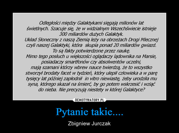 Pytanie takie.... – Zbigniew Jurczak 