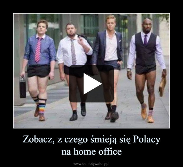 Zobacz, z czego śmieją się Polacyna home office –  