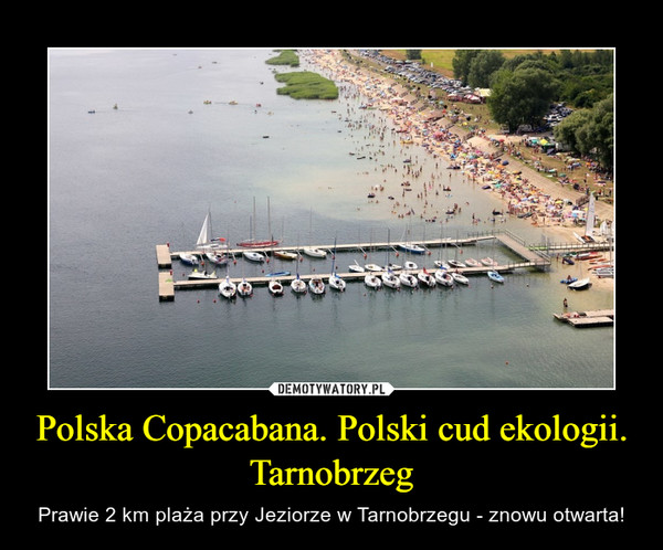 Polska Copacabana. Polski cud ekologii.Tarnobrzeg – Prawie 2 km plaża przy Jeziorze w Tarnobrzegu - znowu otwarta! 