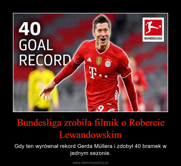 Bundesliga zrobiła filmik o Robercie Lewandowskim – Gdy ten wyrównał rekord Gerda Müllera i zdobył 40 bramek w jednym sezonie. 
