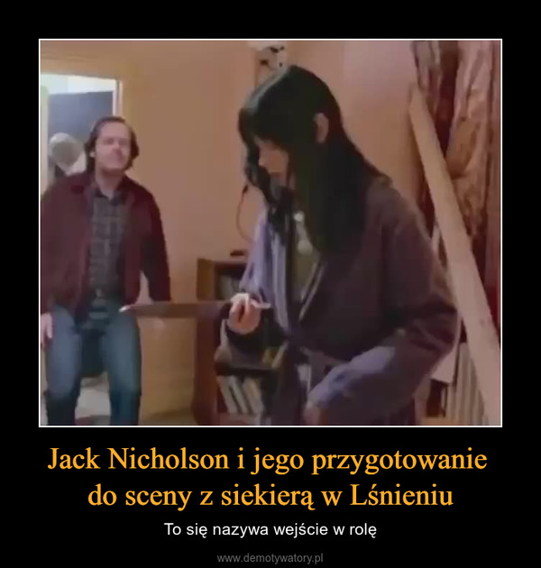 Jack Nicholson i jego przygotowanie do sceny z siekierą w Lśnieniu – To się nazywa wejście w rolę 
