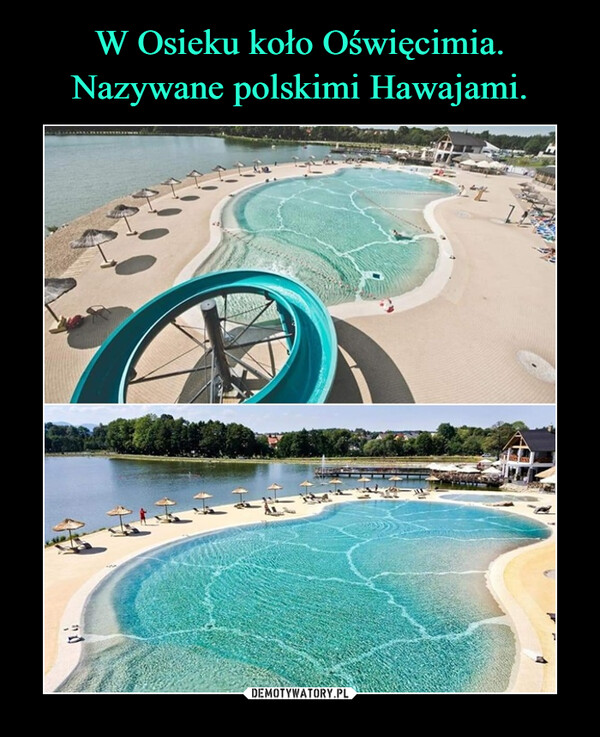 W Osieku koło Oświęcimia. Nazywane polskimi Hawajami.