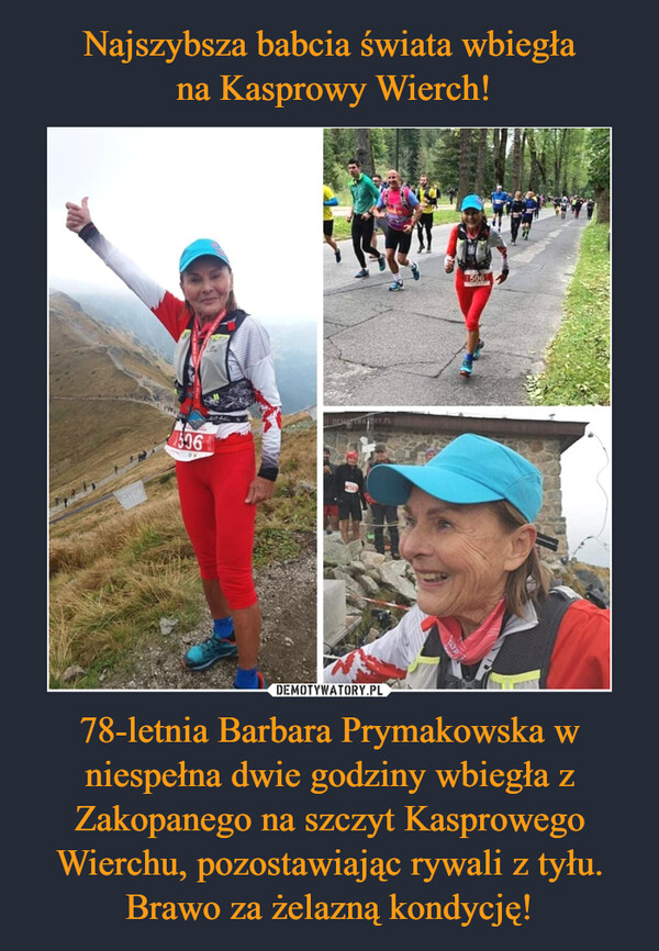 78-letnia Barbara Prymakowska w niespełna dwie godziny wbiegła z Zakopanego na szczyt Kasprowego Wierchu, pozostawiając rywali z tyłu. Brawo za żelazną kondycję! –  