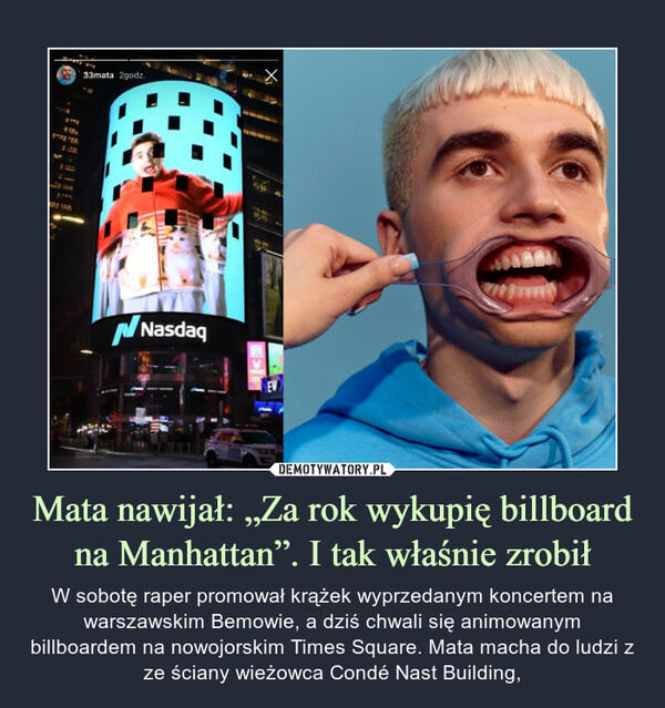 Mata nawijał: „Za rok wykupię billboard na Manhattan”. I tak właśnie zrobił