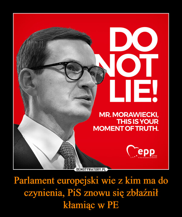Parlament europejski wie z kim ma do czynienia, PiS znowu się zbłaźnił kłamiąc w PE –  