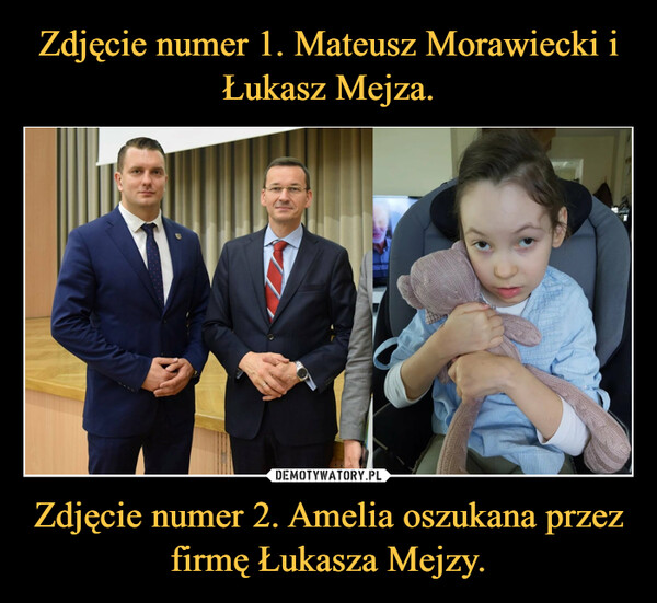 Zdjęcie numer 1. Mateusz Morawiecki i Łukasz Mejza. Zdjęcie numer 2. Amelia oszukana przez firmę Łukasza Mejzy.