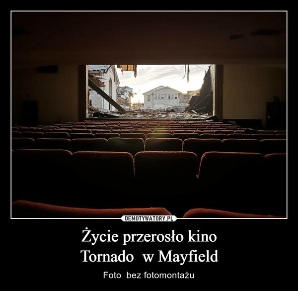 Życie przerosło kinoTornado  w Mayfield – Foto  bez fotomontażu 