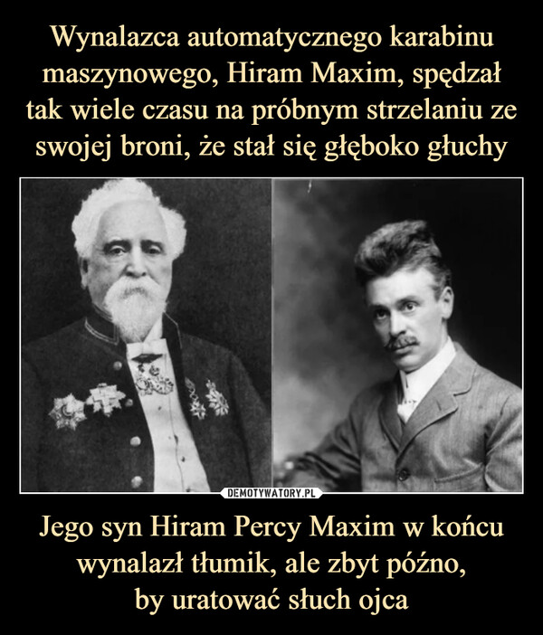 Jego syn Hiram Percy Maxim w końcu wynalazł tłumik, ale zbyt późno,by uratować słuch ojca –  