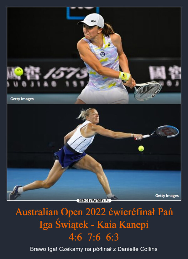 Australian Open 2022 ćwierćfinał PańIga Świątek - Kaia Kanepi4:6  7:6  6:3 – Brawo Iga! Czekamy na półfinał z Danielle Collins 
