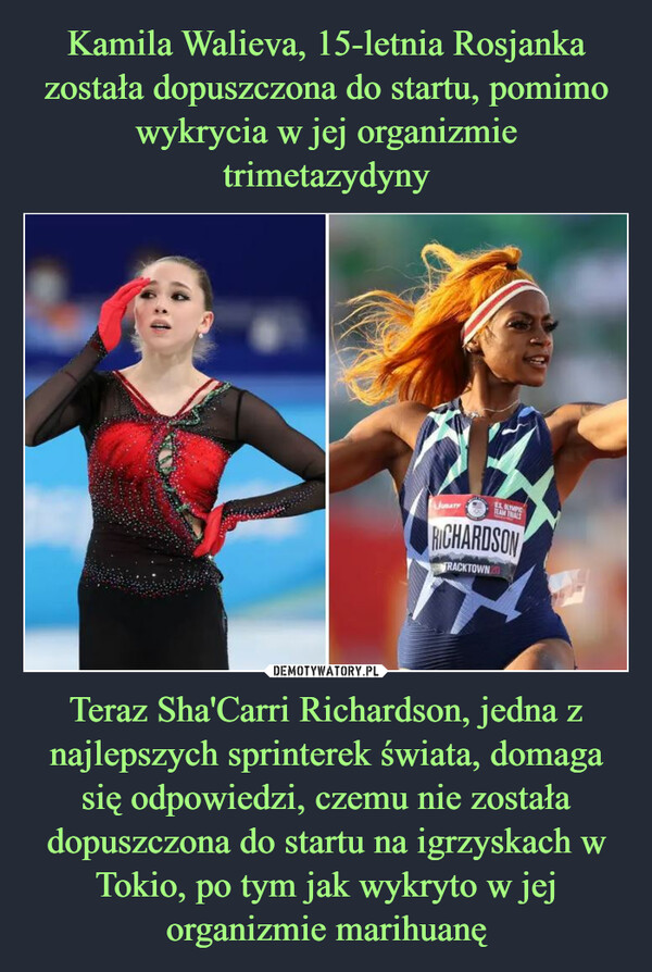 Teraz Sha'Carri Richardson, jedna z najlepszych sprinterek świata, domaga się odpowiedzi, czemu nie została dopuszczona do startu na igrzyskach w Tokio, po tym jak wykryto w jej organizmie marihuanę –  