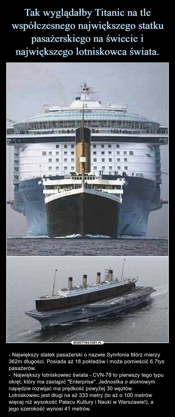 Tak wyglądałby Titanic na tle współczesnego największego statku pasażerskiego na świecie i największego lotniskowca świata.
