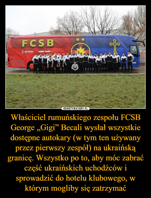 Właściciel rumuńskiego zespołu FCSB George „Gigi” Becali wysłał wszystkie dostępne autokary (w tym ten używany przez pierwszy zespół) na ukraińską granicę. Wszystko po to, aby móc zabrać część ukraińskich uchodźców i sprowadzić do hotelu klubowego, w którym mogliby się zatrzymać –  