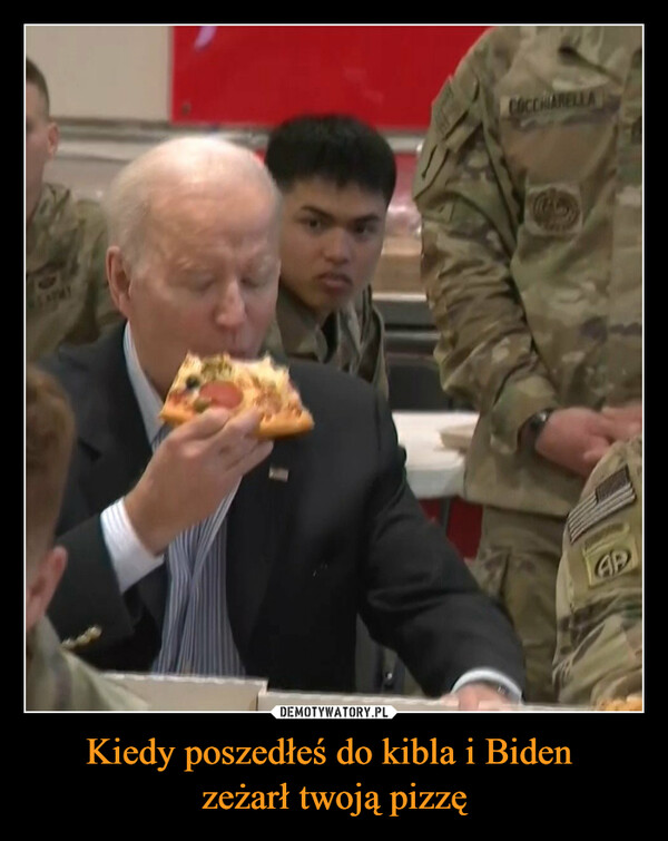 Kiedy poszedłeś do kibla i Biden zeżarł twoją pizzę –  