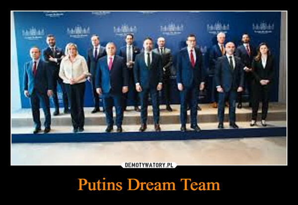 Putins Dream Team –  