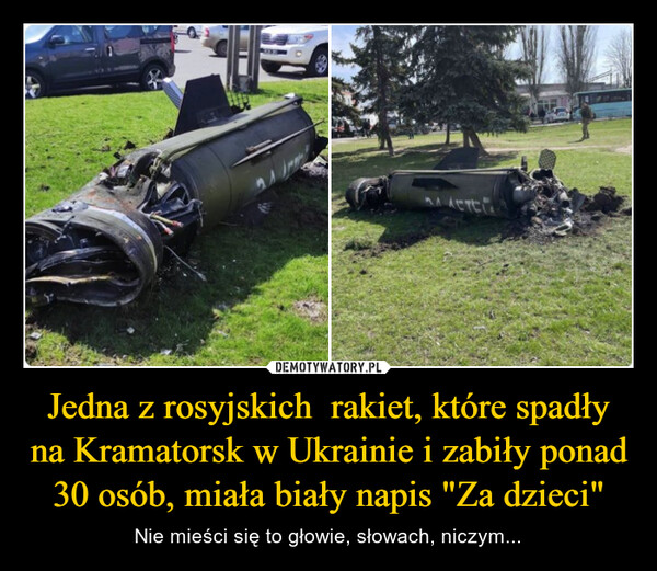 Jedna z rosyjskich  rakiet, które spadły na Kramatorsk w Ukrainie i zabiły ponad 30 osób, miała biały napis "Za dzieci"