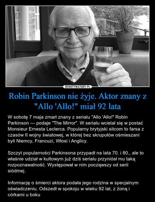 Robin Parkinson nie żyje. Aktor znany z "Allo 'Allo!" miał 92 lata