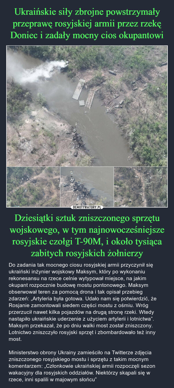 Ukraińskie siły zbrojne powstrzymały przeprawę rosyjskiej armii przez rzekę Doniec i zadały mocny cios okupantowi Dziesiątki sztuk zniszczonego sprzętu wojskowego, w tym najnowocześniejsze rosyjskie czołgi T-90M, i około tysiąca zabitych rosyjskich żołnierzy