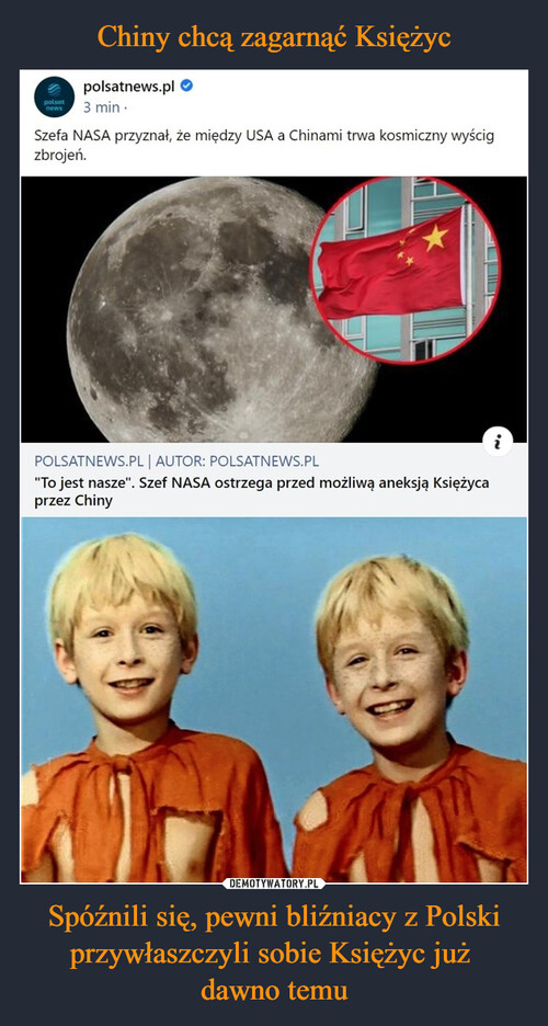 Chiny chcą zagarnąć Księżyc Spóźnili się, pewni bliźniacy z Polski przywłaszczyli sobie Księżyc już 
dawno temu