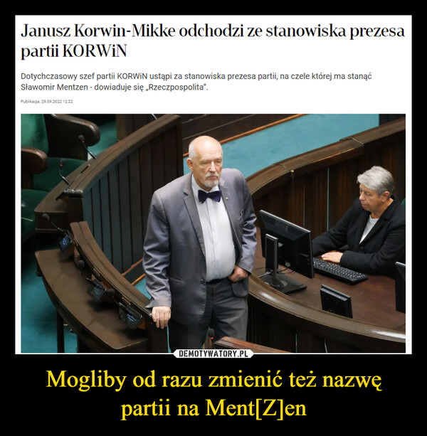Mogliby od razu zmienić też nazwę partii na Ment[Z]en –  Janusz Korwin-Mikke odchodzi ze stanowiska prezesa partii KORWiN
