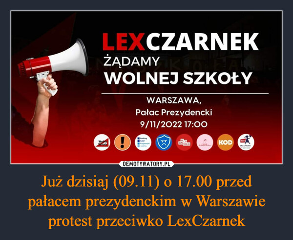 Już dzisiaj (09.11) o 17.00 przed pałacem prezydenckim w Warszawie protest przeciwko LexCzarnek –  