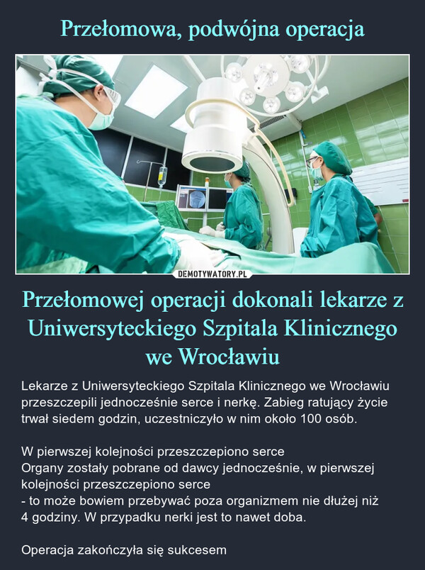 Przełomowa, podwójna operacja Przełomowej operacji dokonali lekarze z Uniwersyteckiego Szpitala Klinicznego we Wrocławiu