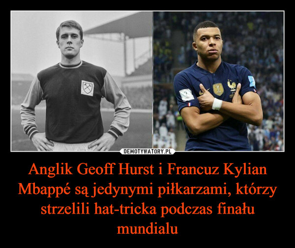 Anglik Geoff Hurst i Francuz Kylian Mbappé są jedynymi piłkarzami, którzy strzelili hat-tricka podczas finału mundialu –  