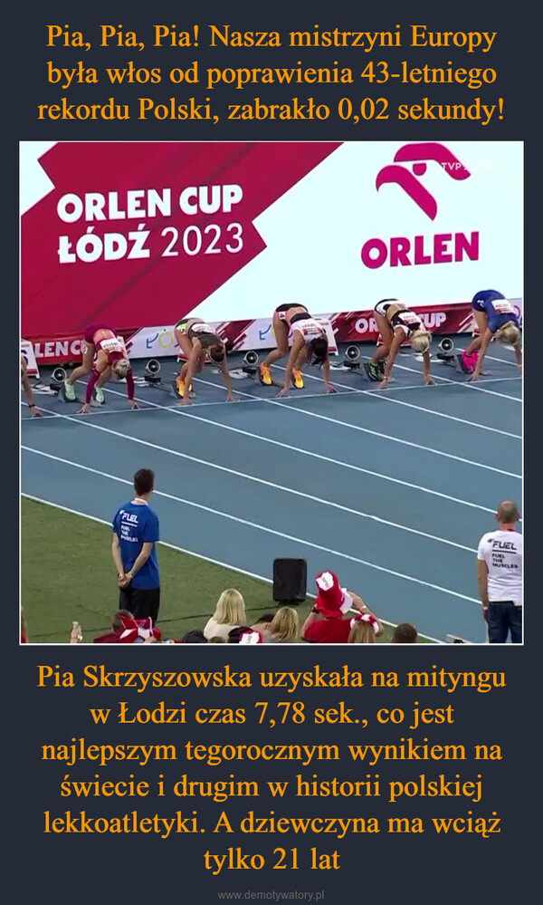 Pia Skrzyszowska uzyskała na mityngu w Łodzi czas 7,78 sek., co jest najlepszym tegorocznym wynikiem na świecie i drugim w historii polskiej lekkoatletyki. A dziewczyna ma wciąż tylko 21 lat –  