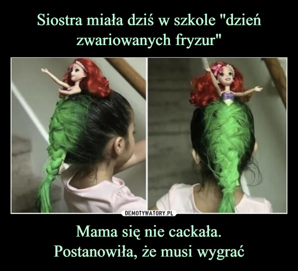 Mama się nie cackała.Postanowiła, że musi wygrać –  