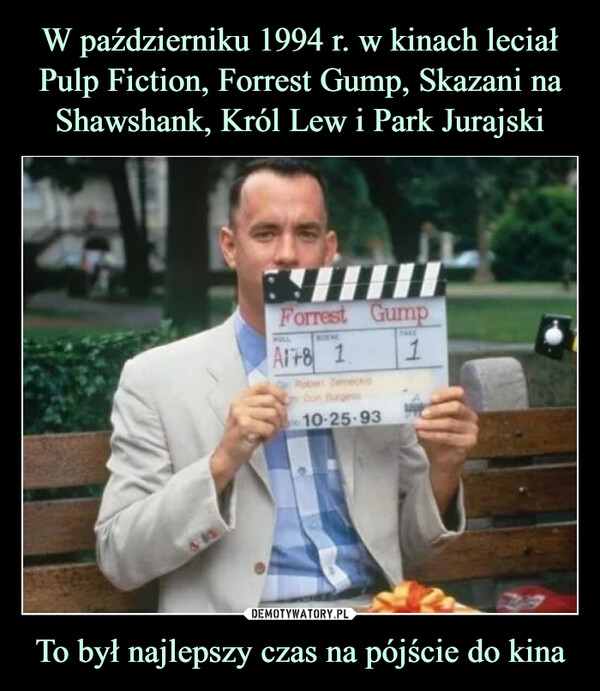 W październiku 1994 r. w kinach leciał Pulp Fiction, Forrest Gump, Skazani na Shawshank, Król Lew i Park Jurajski To był najlepszy czas na pójście do kina