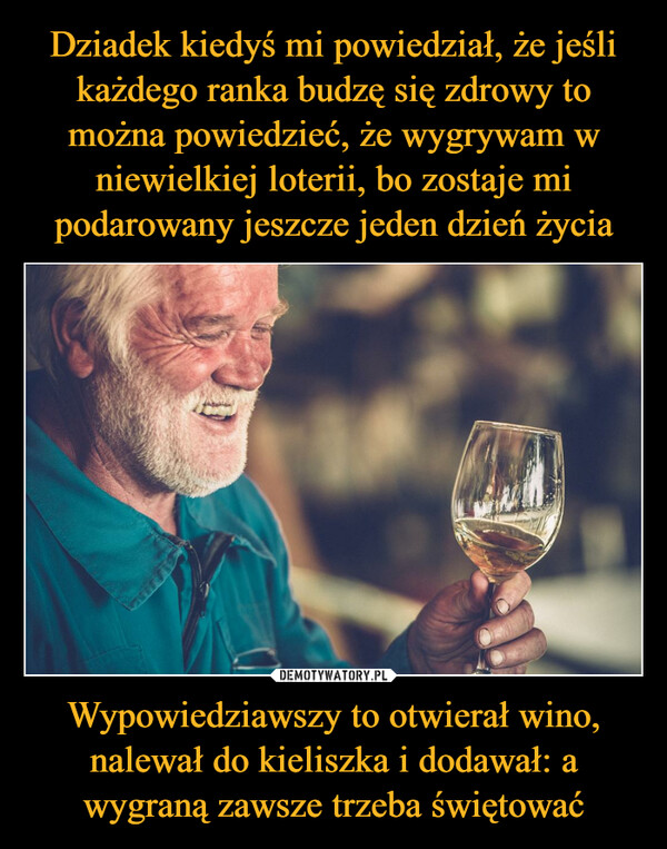 Wypowiedziawszy to otwierał wino, nalewał do kieliszka i dodawał: a wygraną zawsze trzeba świętować –  LIND