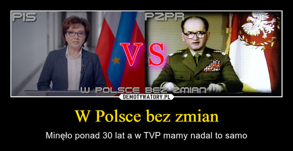 W Polsce bez zmian – Minęło ponad 30 lat a w TVP mamy nadal to samo PIS520PZPRVSW POLSCE BEZ ZMIAN