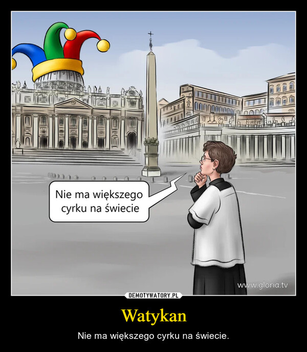 Watykan – Nie ma większego cyrku na świecie. mFNie ma większegocyrku na świecie+DHwww.gloria.tv