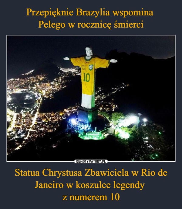 Statua Chrystusa Zbawiciela w Rio de Janeiro w koszulce legendy z numerem 10 –  Fue10