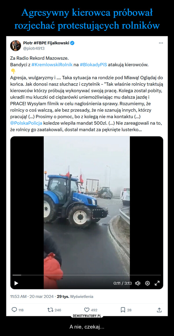 Agresywny kierowca próbował rozjechać protestujących rolników