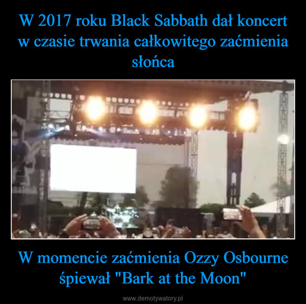 W momencie zaćmienia Ozzy Osbourne śpiewał "Bark at the Moon" –  